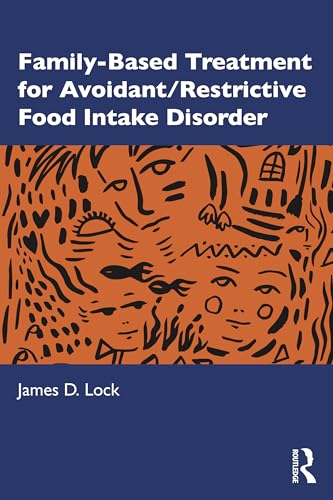 FAMILY-BASED TREATMENT FOR AVOIDANT/RESTRICTIVE FOOD INTAKE DISORDER, by LOCK, JAMES