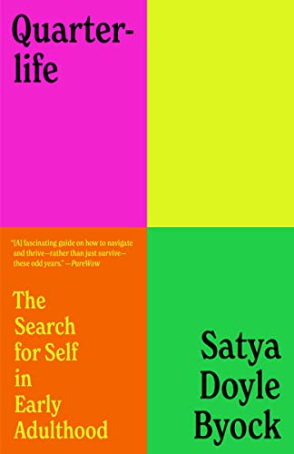 QUARTER-LIFE : THE SEARCH FOR SELF IN EARLY ADULTHOOD, by BYOCK, SATYA DOYLE