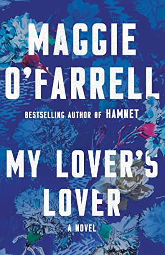 MY LOVER'S LOVER, by O'FARRELL, MAGGIE