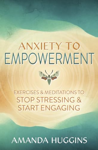ANXIETY TO EMPOWERMENT, by HUGGINS , AMANDA