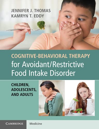 COGNITIVE BEHAVIORAL THERAPY FOR AVOIDANT/RESTRICTIVE FOOD INTAKE DISORDER, by THOMAS, JENNIFER
