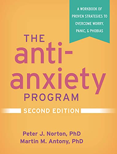 ANTI-ANXIETY PROGRAM : A WORKBOOK OF PROVEN STRATEGIES TO OVERCOME WORRY, PANIC, AND PHOBIAS, by NORTON