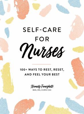 SELF CARE FOR NURSES, by FAMIGHETTI, XIOMELY