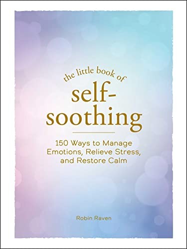 LITTLE BOOK OF SELF SOOTHING, by RAVEN, ROBIN