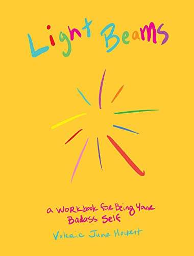 LIGHT BEAMS : A WORKBOOK FOR BEING YOUR BADASS SELF, by HOCKETT , V