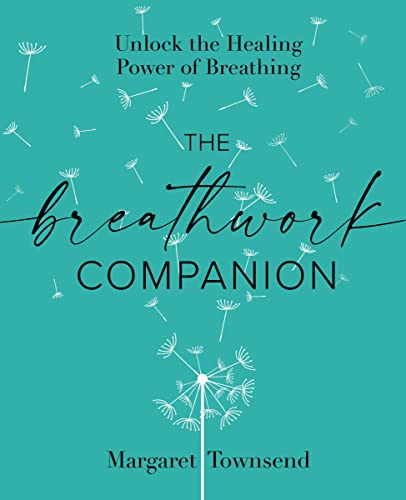 THE BREATHWORK COMPANION : UNLOCK THE HEALING POWER OF BREATHING, by TOWNSEND