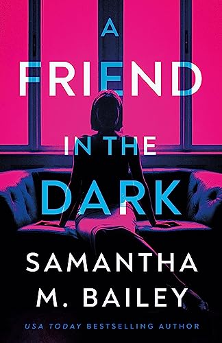 A FRIEND IN THE DARK, by BAILEY , SAMANTHA