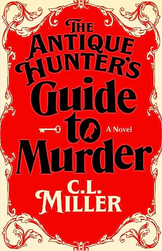 THE ANTIQUE HUNTER 'S GUIDE TO MURDER, by MILLER , C L