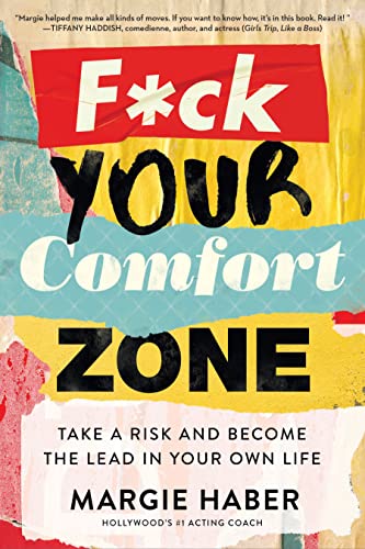 F*CK YOUR COMFORT ZONE : TAKE A RISK & BECOME THE LEAD IN YOUR OWN LIFE, by HABER, MARGIE
