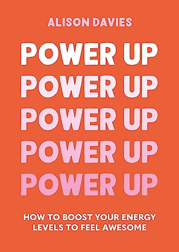 POWER UP : HOW TO FEEL AWESOME BY PROTECTING AND BOOSTING POSITIVE ENERGY, by DAVIES , A