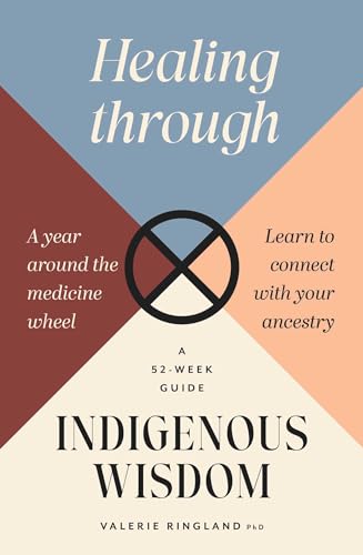 HEALING THROUGH INDIGENOUS WISDOM, by RINGLAND , DOCTOR VALERIE