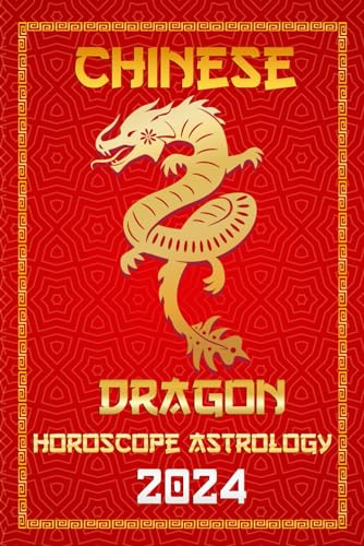 DRAGON CHINESE HOROSCOPE 2024