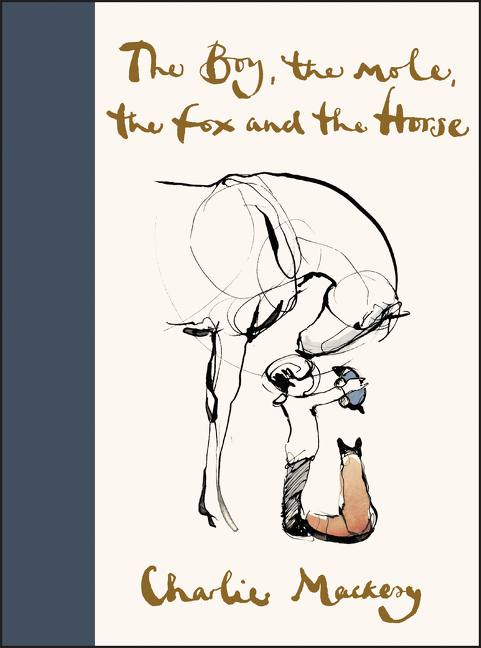 BOY THE MOLE THE FOX AND THE HORSE, by MACKESY, CHARLIE